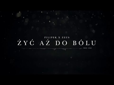 Filipek ft. Zeus - Żyć aż do bólu