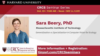 CRCS Seminar Series, Sara Beery  Generalization vs Specialization in Computer Vision for Ecology