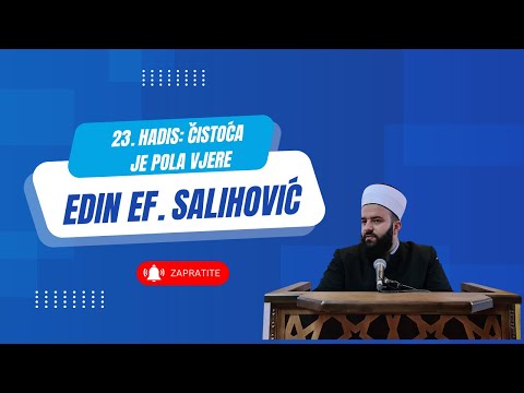 ČISTOĆA JE POLA VJERE / Edin ef. Salihović