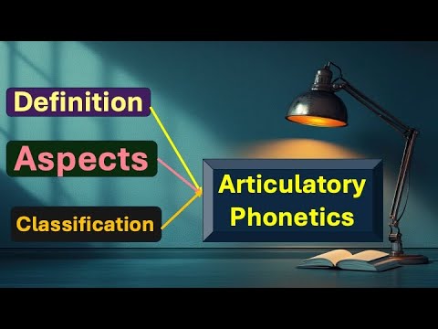 (Lecture-2), Definition and Characteristics of Articulatory Phonetics