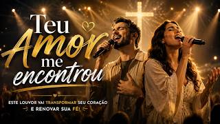 O TEU AMOR ME ENCONTROU | Jesus Mudou a Minha História