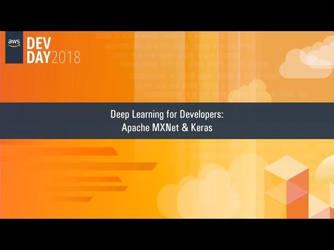 Deep Learning for Developers: Apache MXNet & Keras