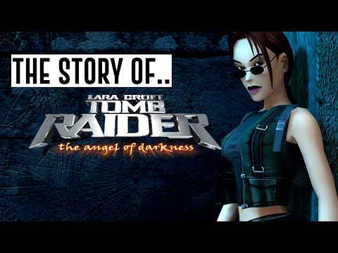 THE STORY OF... Tomb Raider The Angel of Darkness