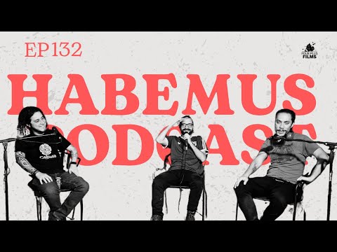 Habemus Podcast - Ep.132: “¡Apoyemos todo!" (Con: Leo Quirós)