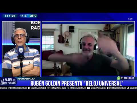 RUBÉN GOLDIN PRESENTA "RELOJ UNIVERSAL" - LA TARDE CON CARLOS POLIMENI - AM530