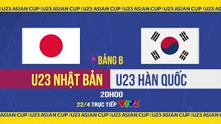U23 Nhật Bản vs U23 Hàn Quốc | 20h00 hôm nay (22/4) trực tiếp VTV5