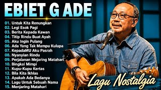 Download lagu Ebiet G Ade Full Album Terbaik - Kumpulan Lagu Lawas Nostalgia Terpopuler Tanpa Iklan mp3