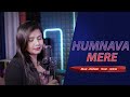 Humnava Mere- Female Version by Ankita Dubey Music | Rocky - Shiv | Jubin Nautiyal