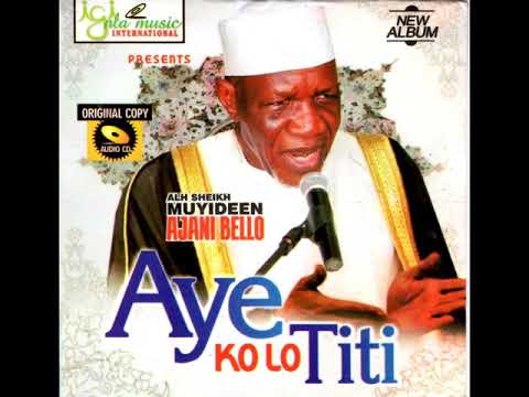 Muyideen Ajani Bello - Aye Ko Lo Titi