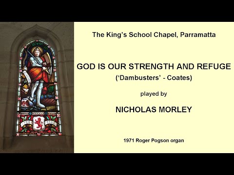 God is Our Strength and Refuge ('Dambusters') (Nicholas Morley, King's School Chapel, Parramatta)