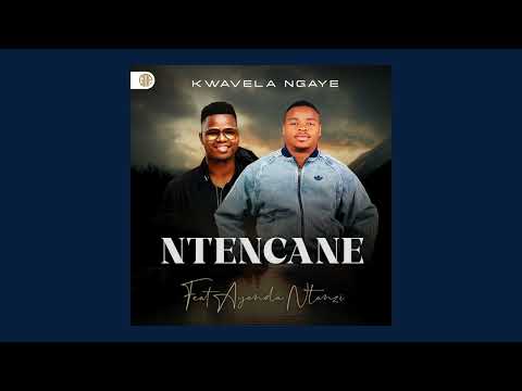 Ntencane [Feat. Ayanda Ntanzi] - Kwavela Ngaye (Official Audio)