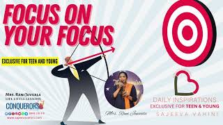 Focus on Your Focus | Rani Juvvala | Devotions for Teen and Young | Life Little Lessons | Conquerors