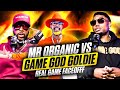 Mr Organic VS Game God Goldie Everything GAME Speaking on BBL epidemic Dreya Michelle pregnancy more