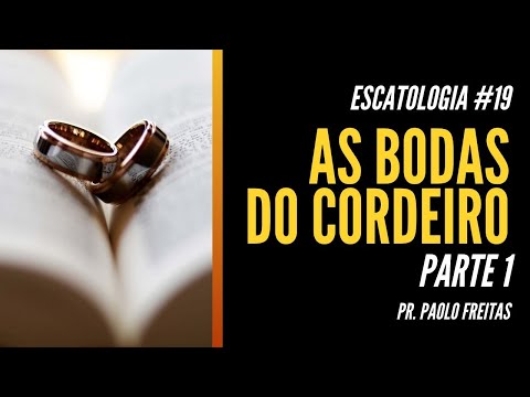 As Bodas do Cordeiro (Parte 1) | Apocalipse 19 | Escatologia #19