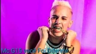 Mc G15 - Você Foi Diferente áudio oficial