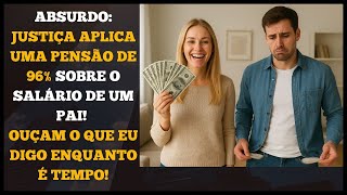 JUDICIÁRIO APLICA PENSÃO DE 96% SOBRE A RENDA DO PAI DE 2 FILHAS E NEGA TODOS OS PEDIDOS DE REVISÃO