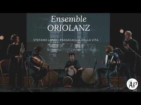 Ensemble ORIOLANZ - Stefano Landi : PASSACAGLIA DELLA VITA