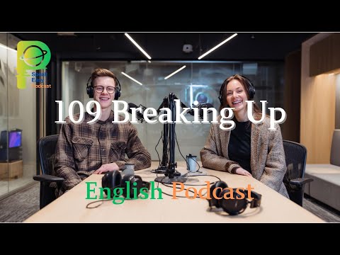 breaking up | English Conversation | Learning English With Podcast | Episode 109