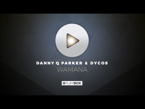 Danny Q Parker & Dycos - Wamana | OUT NOW