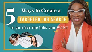 Master The Art Of Targeted Job Searching | 5 Easy Ways to Target Your Job Search for Jobs You Want