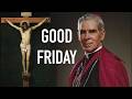 Good Friday Fulton Sheen S Last Words