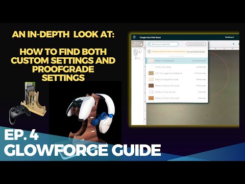 In-depth Custom Settings Guide - Episode 4 - Glowforge Guide