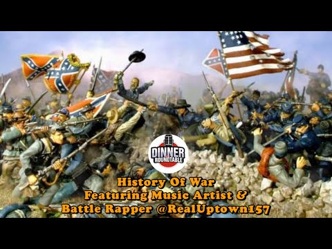 History Of War Featuring Music Artist & Battle Rapper - Uptown 157 -Dinner At The Round Table