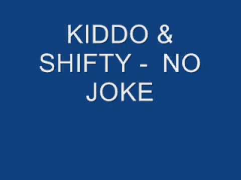 T.KIDDO & SHIFTY NO JOKE