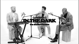 The Shadowboxers | IN THE DARK (Live Acoustic)