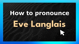 How to pronounce Eve Langlais