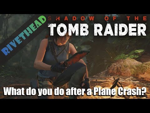 Shadow of the Tomb Raider -E2- "What do you do after a Plane Crash?