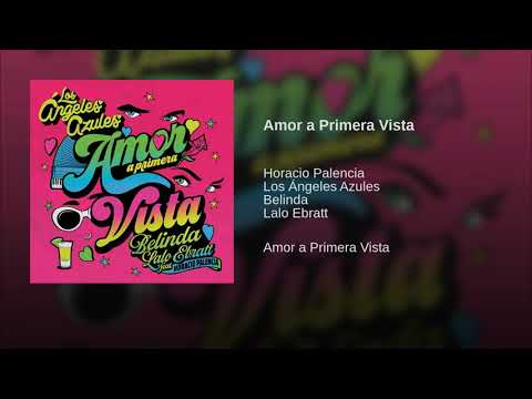 Amor A Primera Vista - Horacio Palencia & Los Angeles Azules (Feat. Belinda & Lalo Ebratt) [Audio]