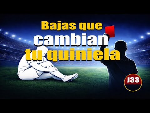 ⚠️ Bajas y ausencias clave en la Jornada 33 de La Quiniela | Lesiones y sanciones decisivas