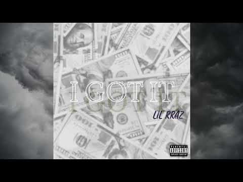 LIL RRAZ - "I GOT IT" (Prod. BigHead)