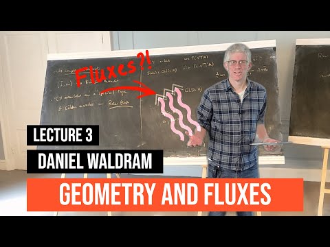 Geometry and fluxes - Prof Daniel Waldram (Lecture 3)