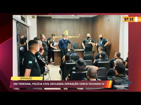 PoliÌcia Civil deflagra Operacão Cerco Fechado IV em Teresina 28 09 2021