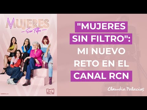 "Women Without Filters": My New Challenge on RCN Channel | Claudia Palacios