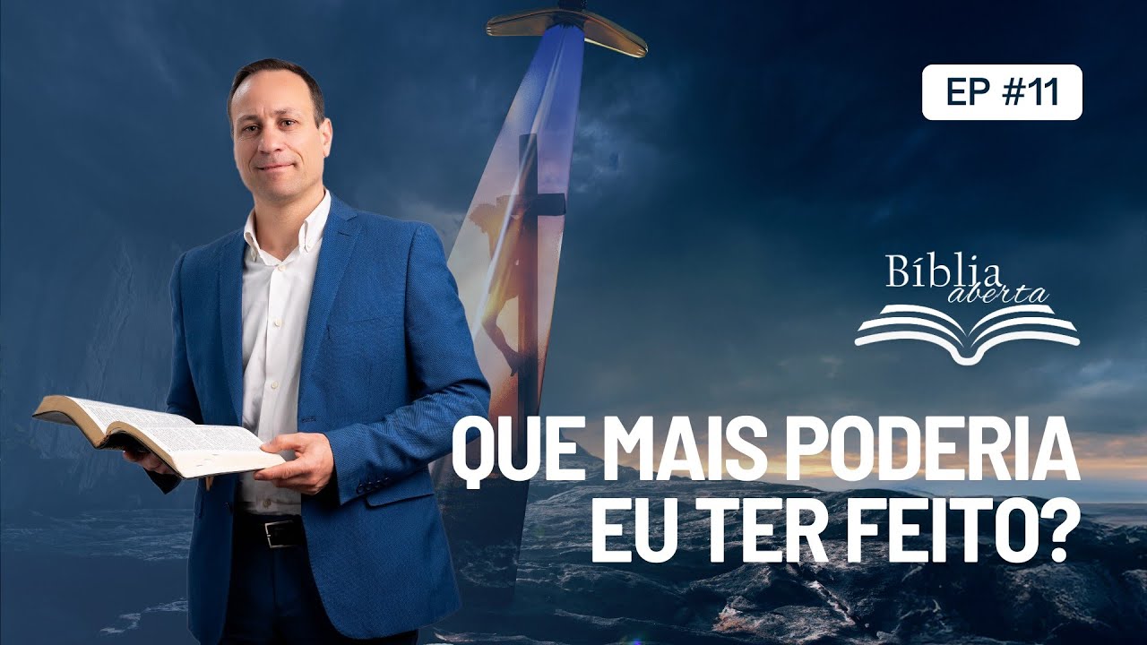 Bíblia Aberta - Que mais poderia eu ter feito?  (Lição 11)