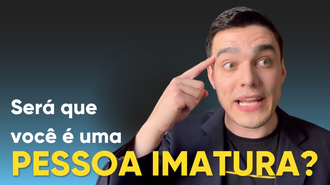 05 SINAIS DA IMATURIDADE EMOCIONAL