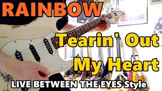 RAINBOW - Tearin&#39; Out My Heart 【LIVE BETWEEN THE EYES Style】 (Guitar Solo Cover)
