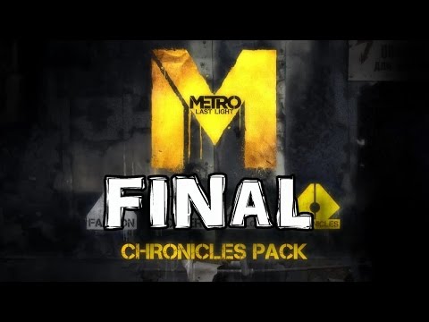 Lets Play: Metro Last Light Chronicles Pack DLC (Final)