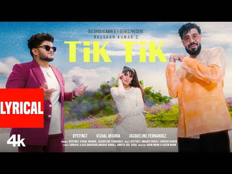 TIK TIK (Lyrics) : DYSTINCT, Vishal Mishra, Jacqueline F | Tanishk, Kumaar, Amrita, YAM, Unleaded