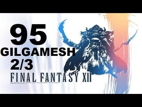 FINAL FANTASY XII parte 95 GILGAMESH 2/3 (ultraescoria del clan) gameplay sin comentarios