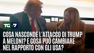 Cosa nasconde l'attacco di Trump a Meloni? E cosa può cambiare nel rapporto con gli Usa? 
