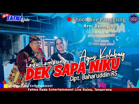 Dek Sapa Niku - Voc. Agus Kelabay Cipt. Baharuddin RS || Fatma Nada Entertainment Lagu lampung