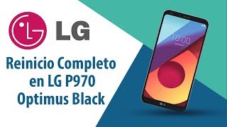 ¿Cómo hacer Reinicio Completo en LG Optimus Black P970?
