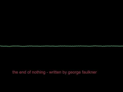 george faulkner the end of nothing