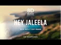 Hey Jaleela - Arjun Janya (8D Audio) ft Vijay Prakash