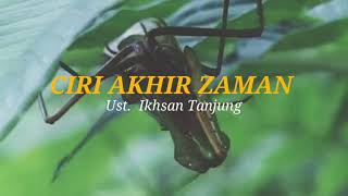 Download lagu Ciri Akhir Zaman ~ Ust. Ikhsan Tanjung, Story Wa mp3