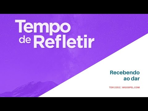 Tempo de Refletir 2252 - Recebendo ao dar